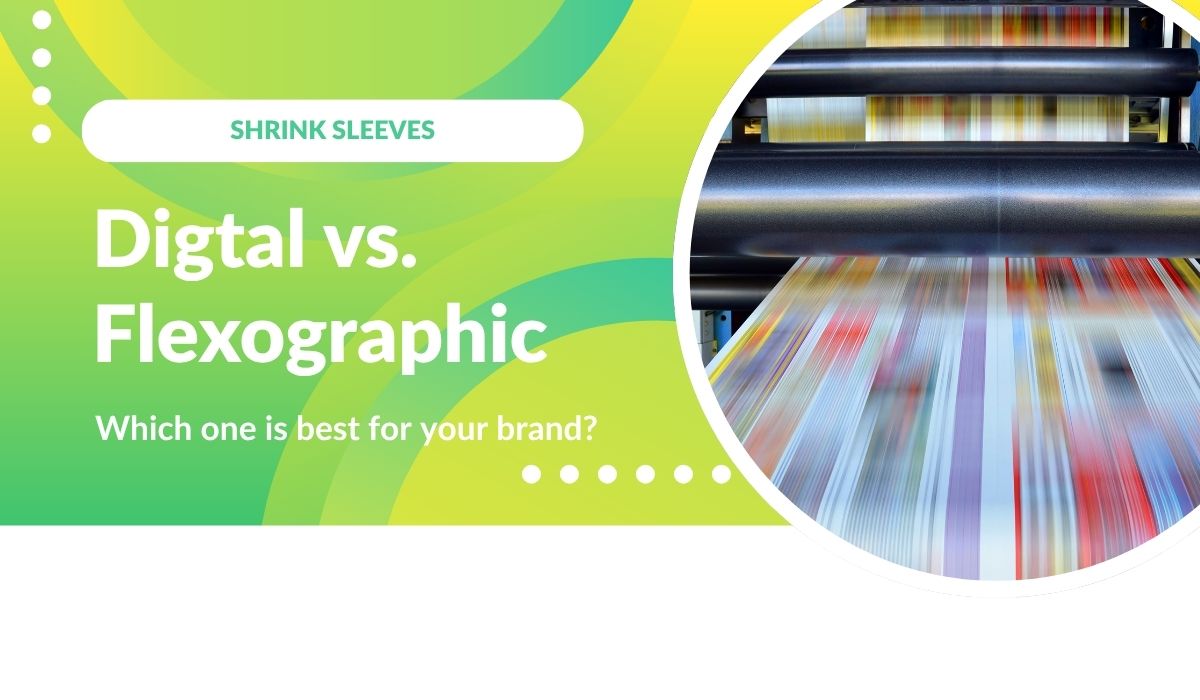 Digital vs. Flexographic Printing for Shrink Sleeves